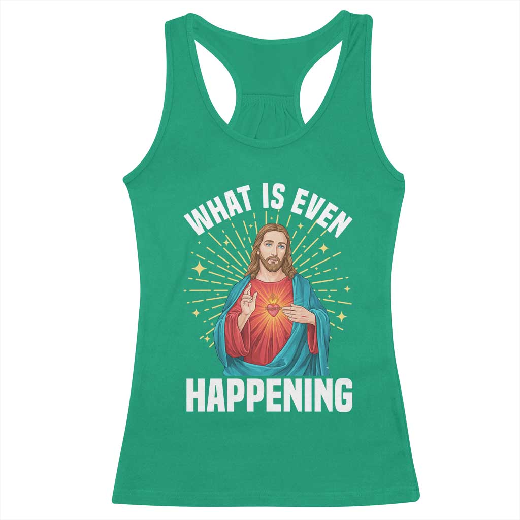 Funny Christian Racerback Tank Top What Is Even Happening - Wonder Print Shop