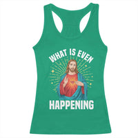 Funny Christian Racerback Tank Top What Is Even Happening - Wonder Print Shop