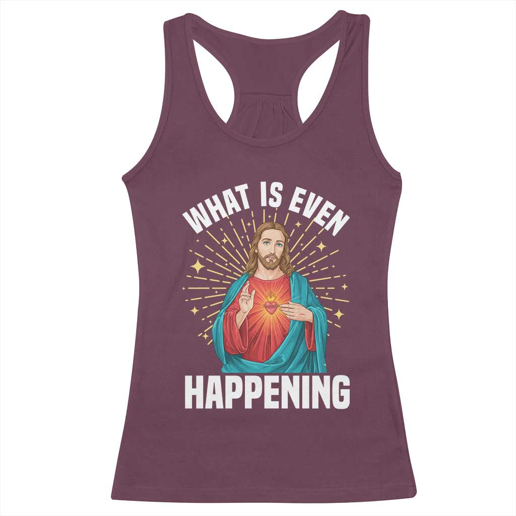 Funny Christian Racerback Tank Top What Is Even Happening - Wonder Print Shop
