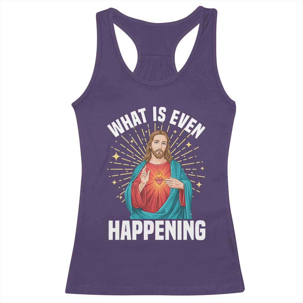 Funny Christian Racerback Tank Top What Is Even Happening - Wonder Print Shop