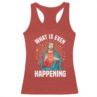 Funny Christian Racerback Tank Top What Is Even Happening - Wonder Print Shop