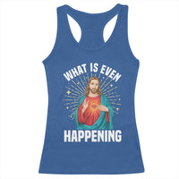 Funny Christian Racerback Tank Top What Is Even Happening - Wonder Print Shop