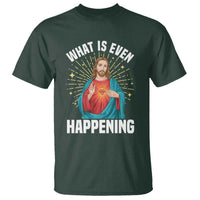 Funny Christian T Shirt What Is Even Happening - Wonder Print Shop