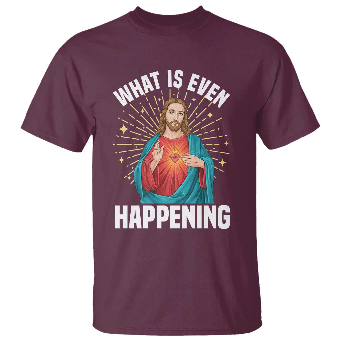 Funny Christian T Shirt What Is Even Happening - Wonder Print Shop