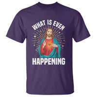 Funny Christian T Shirt What Is Even Happening - Wonder Print Shop