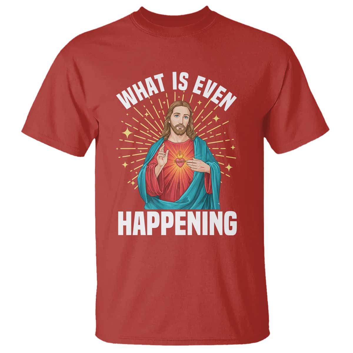 Funny Christian T Shirt What Is Even Happening - Wonder Print Shop
