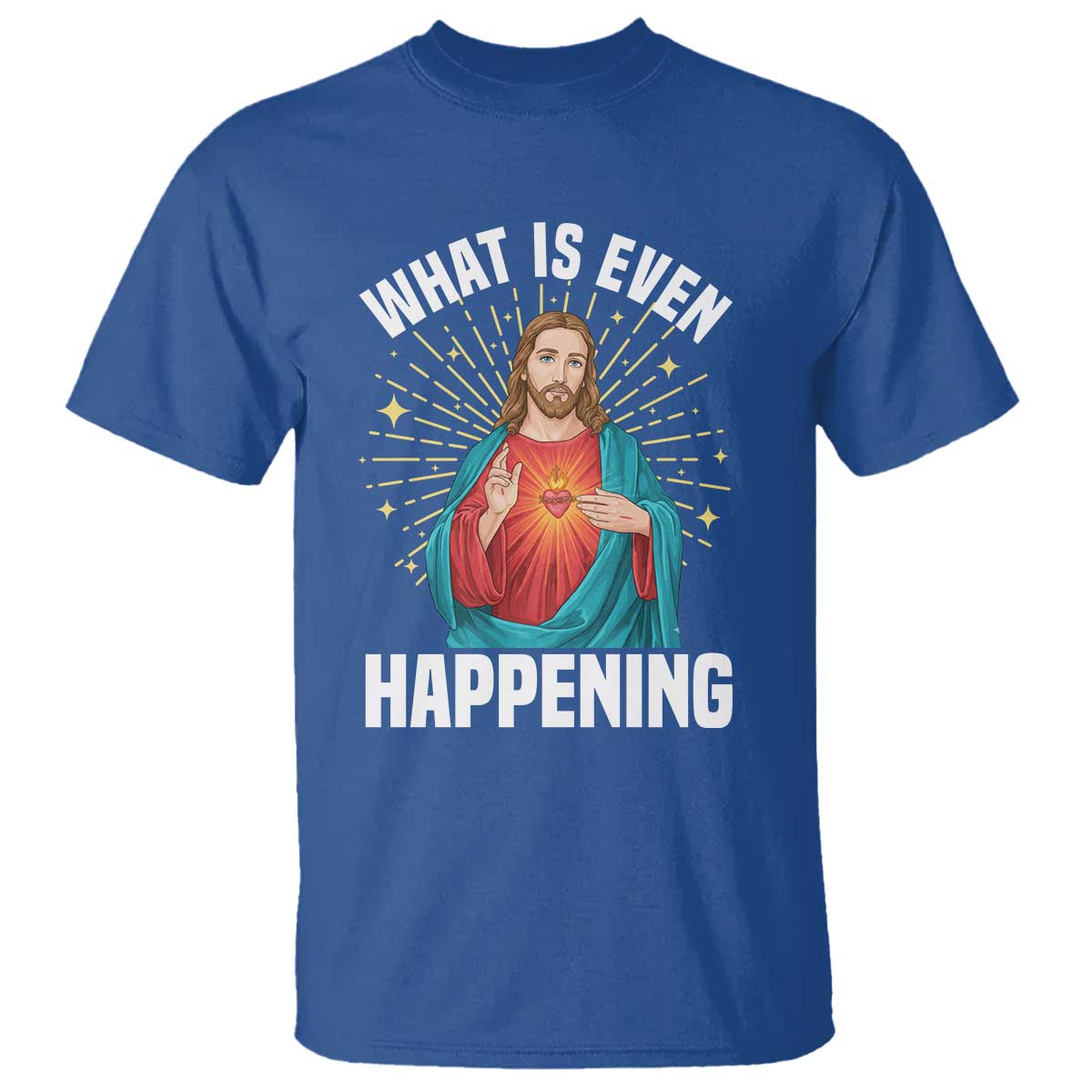 Funny Christian T Shirt What Is Even Happening - Wonder Print Shop