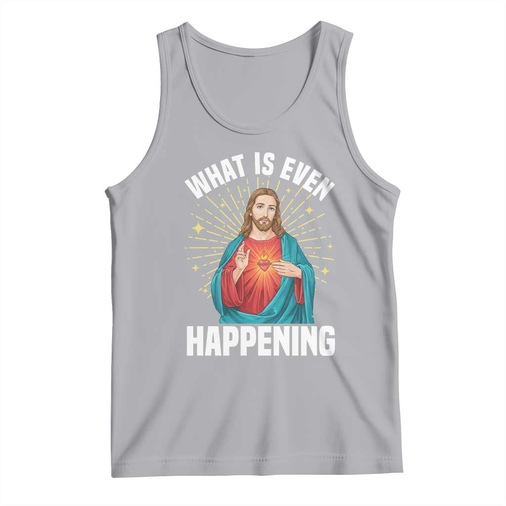 Funny Christian Tank Top What Is Even Happening - Wonder Print Shop