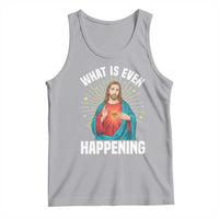 Funny Christian Tank Top What Is Even Happening - Wonder Print Shop