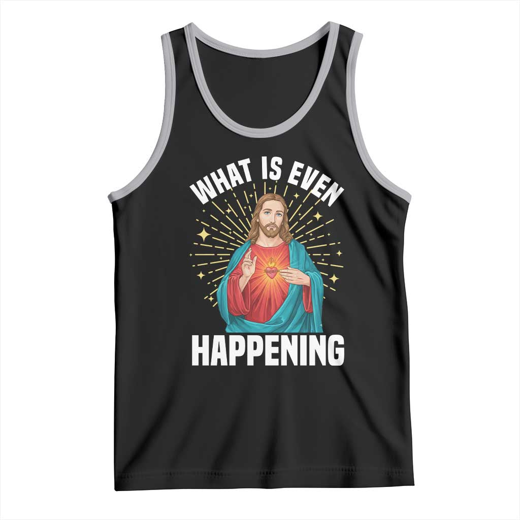 Funny Christian Tank Top What Is Even Happening - Wonder Print Shop