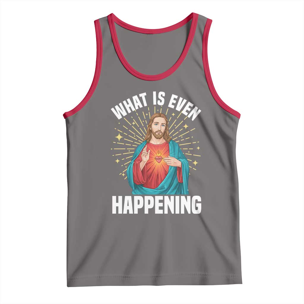 Funny Christian Tank Top What Is Even Happening - Wonder Print Shop