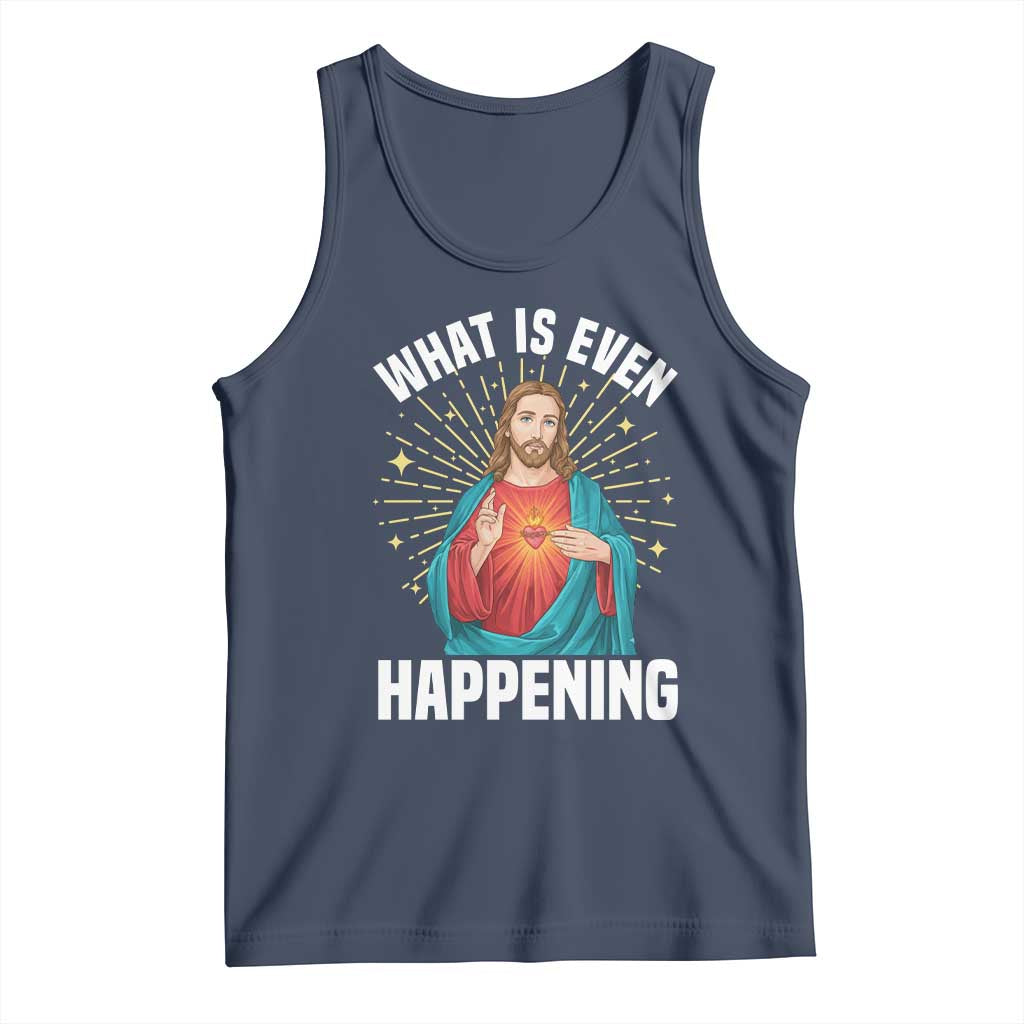 Funny Christian Tank Top What Is Even Happening - Wonder Print Shop