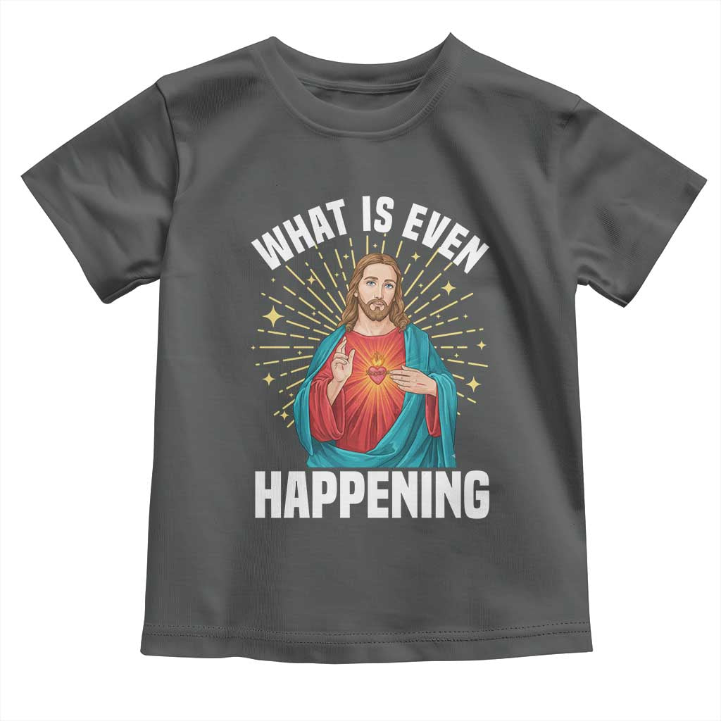 Funny Christian Toddler T Shirt What Is Even Happening - Wonder Print Shop
