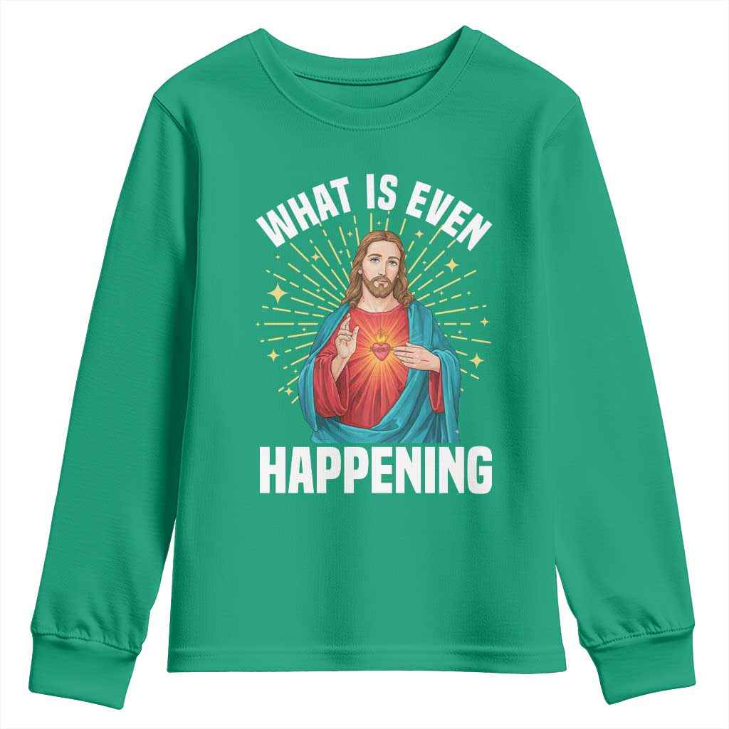 Funny Christian Youth Sweatshirt What Is Even Happening - Wonder Print Shop