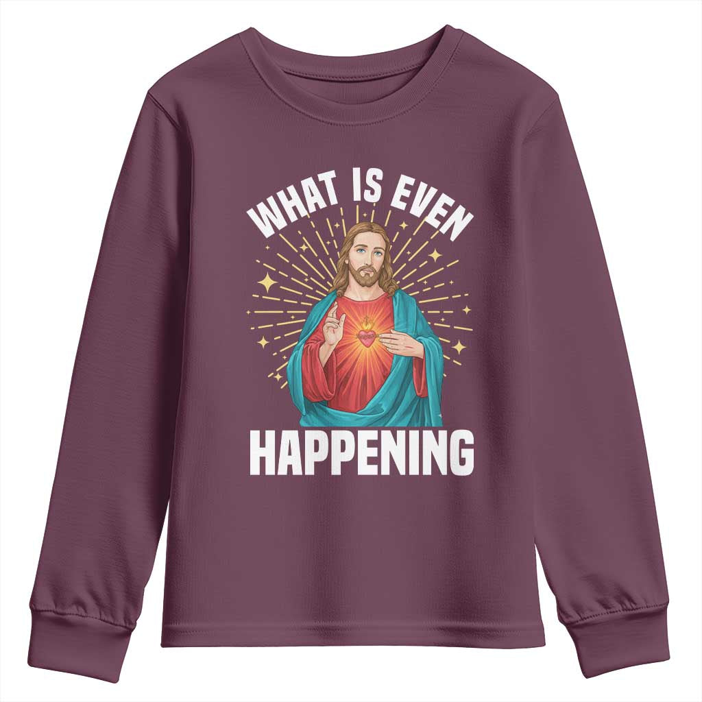 Funny Christian Youth Sweatshirt What Is Even Happening - Wonder Print Shop