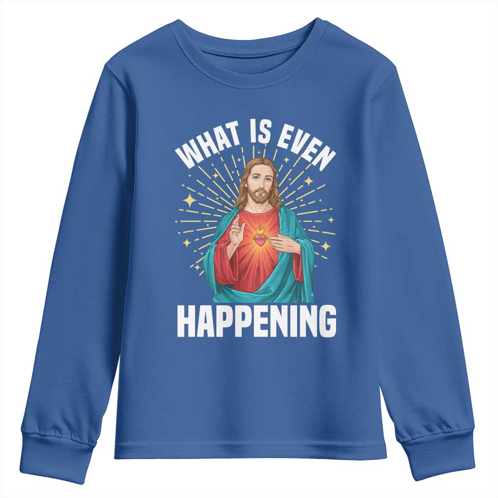 Funny Christian Youth Sweatshirt What Is Even Happening - Wonder Print Shop