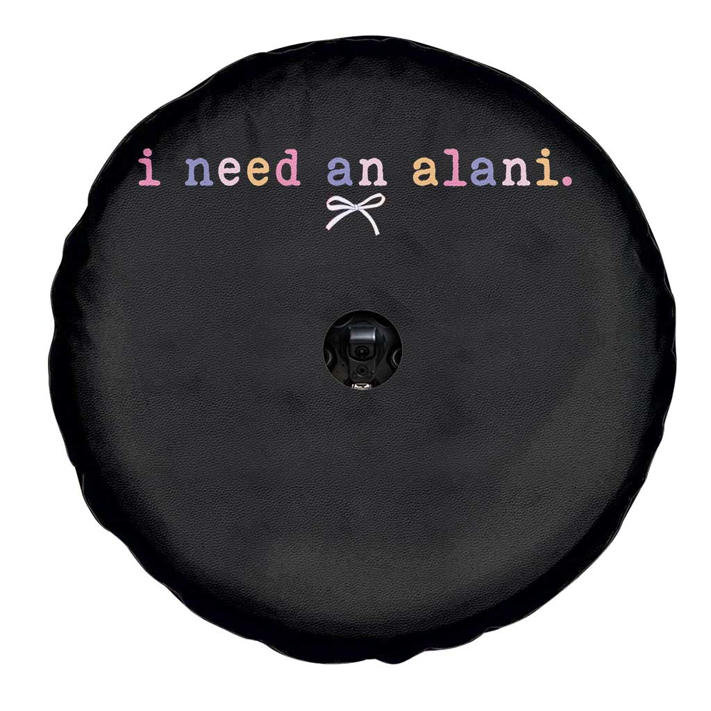I Need An Alani Spare Tire Cover Funny Drinking Trendy Summer