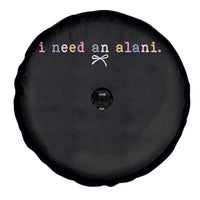 I Need An Alani Spare Tire Cover Funny Drinking Trendy Summer