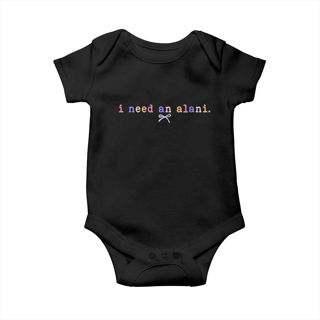 I Need An Alani Baby Onesie Funny Drinking Trendy Summer