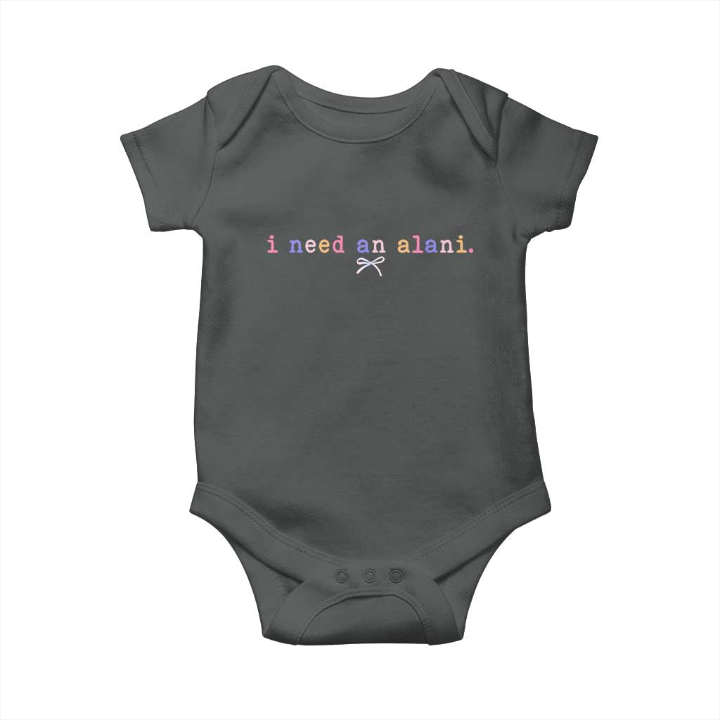 I Need An Alani Baby Onesie Funny Drinking Trendy Summer