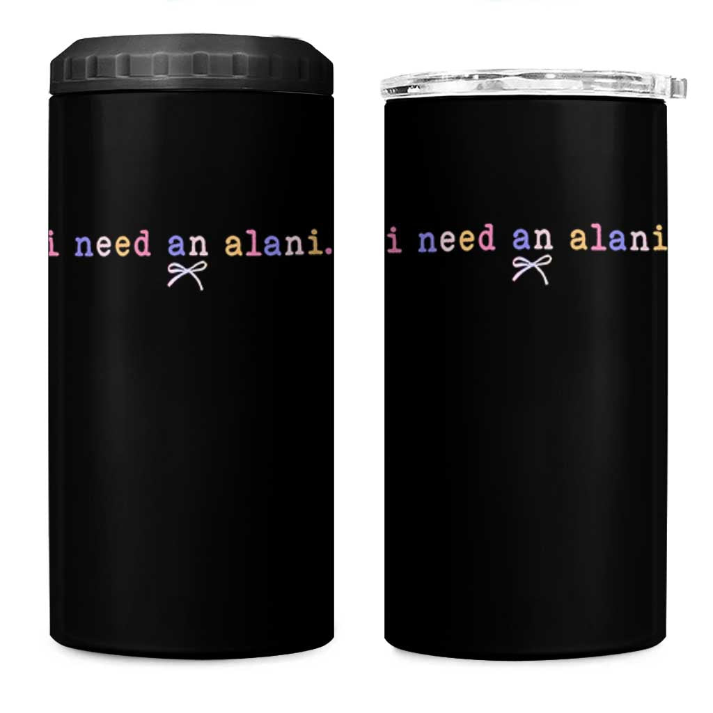 I Need An Alani 4 in 1 Can Cooler Tumbler Funny Drinking Trendy Summer