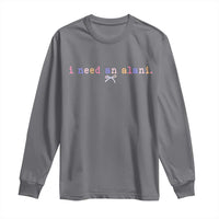 I Need An Alani Long Sleeve Shirt Funny Drinking Trendy Summer