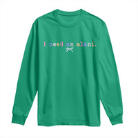 I Need An Alani Long Sleeve Shirt Funny Drinking Trendy Summer