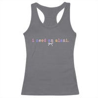 I Need An Alani Racerback Tank Top Funny Drinking Trendy Summer