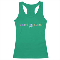 I Need An Alani Racerback Tank Top Funny Drinking Trendy Summer