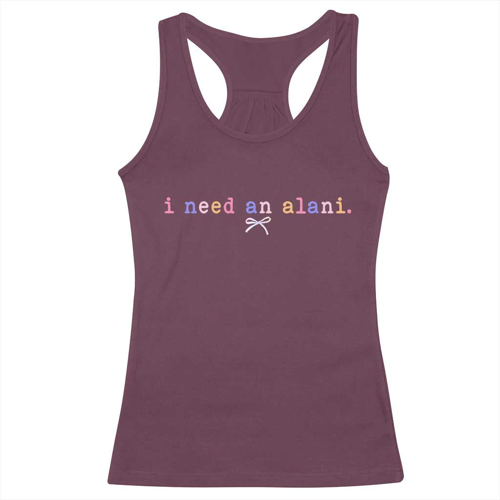I Need An Alani Racerback Tank Top Funny Drinking Trendy Summer