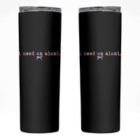 I Need An Alani Skinny Tumbler Funny Drinking Trendy Summer