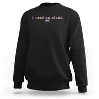 I Need An Alani Sweatshirt Funny Drinking Trendy Summer