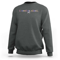 I Need An Alani Sweatshirt Funny Drinking Trendy Summer