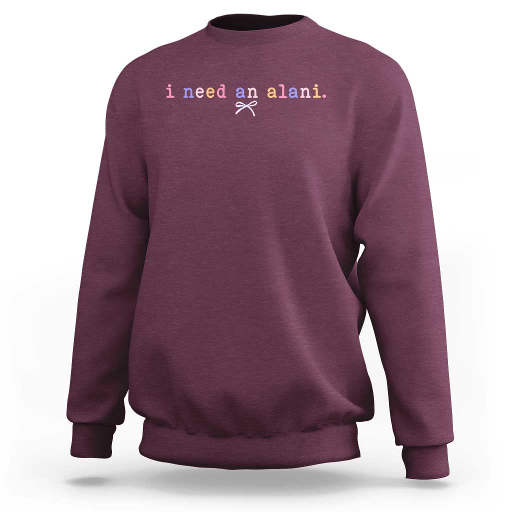 I Need An Alani Sweatshirt Funny Drinking Trendy Summer