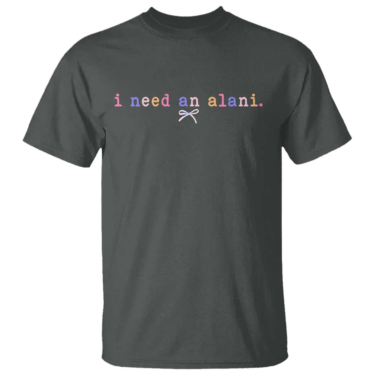 I Need An Alani T Shirt Funny Drinking Trendy Summer