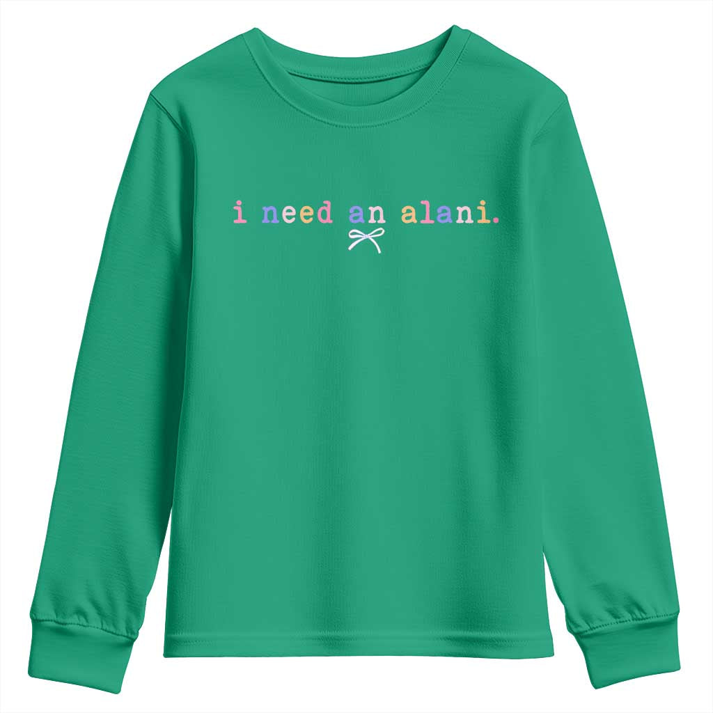 I Need An Alani Youth Sweatshirt Funny Drinking Trendy Summer