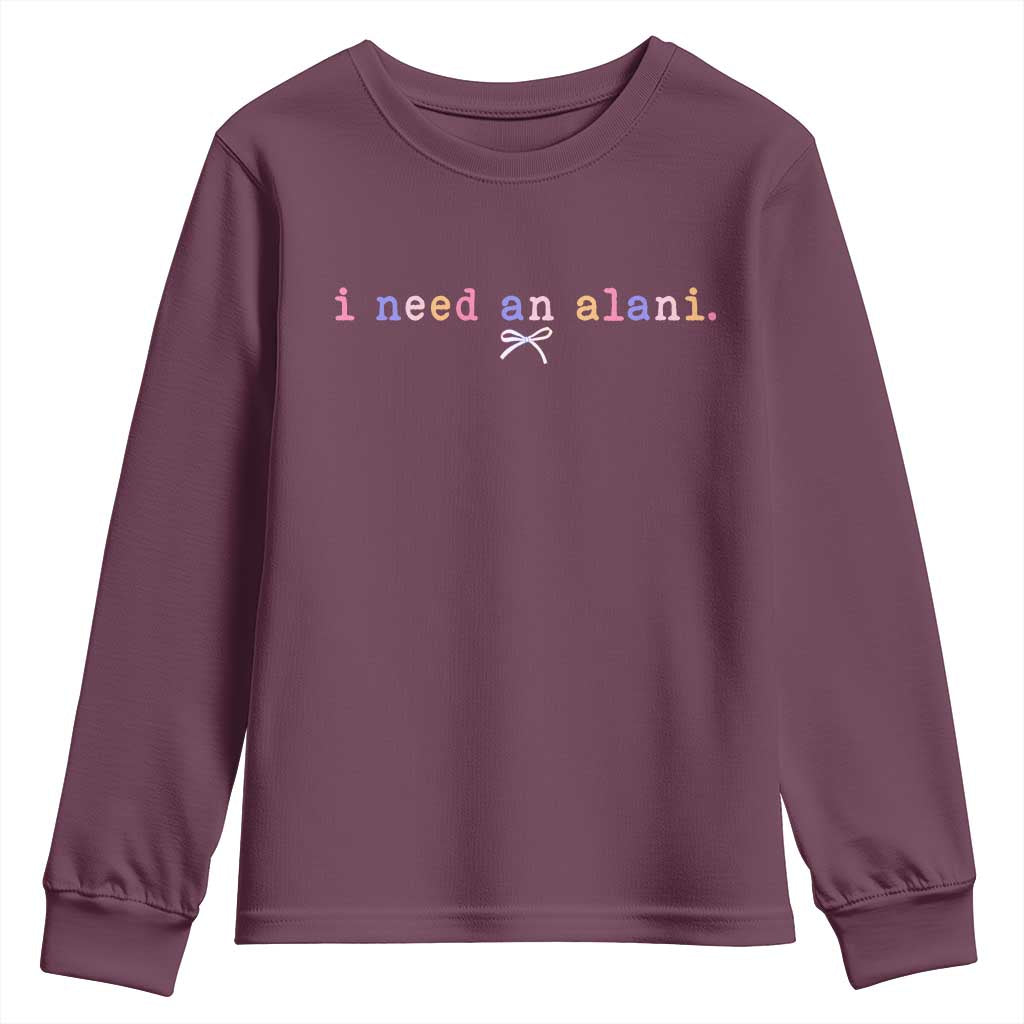 I Need An Alani Youth Sweatshirt Funny Drinking Trendy Summer