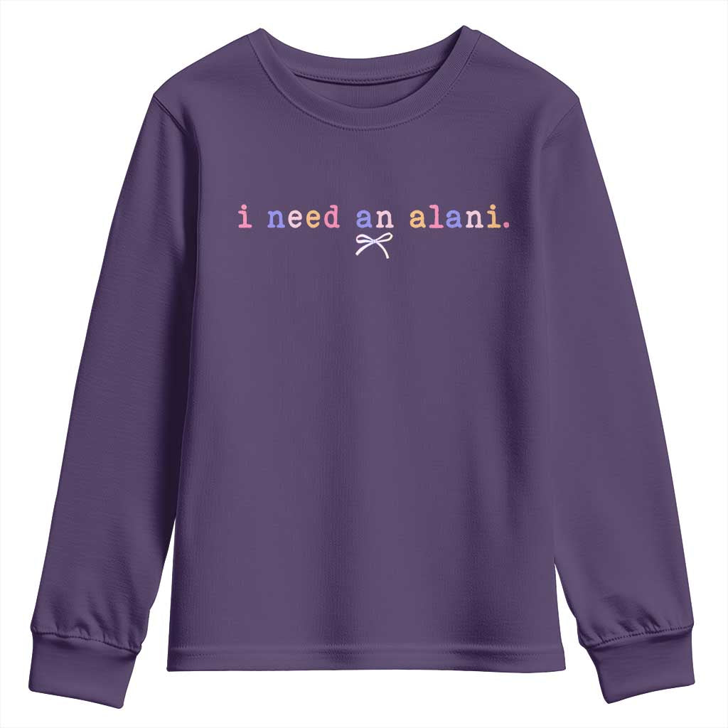 I Need An Alani Youth Sweatshirt Funny Drinking Trendy Summer