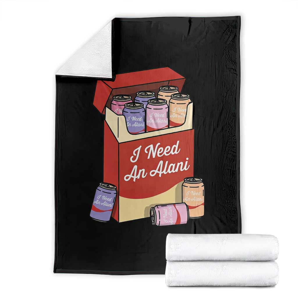 I Need An Alani Throw Blanket Funny Drinking Trendy Summer Vacation