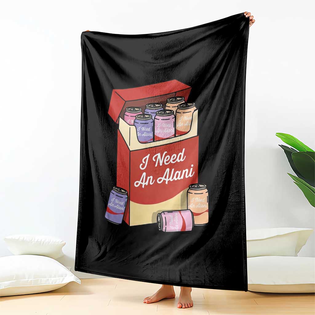 I Need An Alani Throw Blanket Funny Drinking Trendy Summer Vacation
