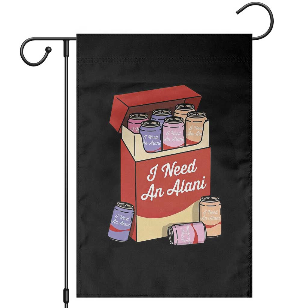 I Need An Alani Garden Flag Funny Drinking Trendy Summer Vacation
