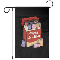 I Need An Alani Garden Flag Funny Drinking Trendy Summer Vacation