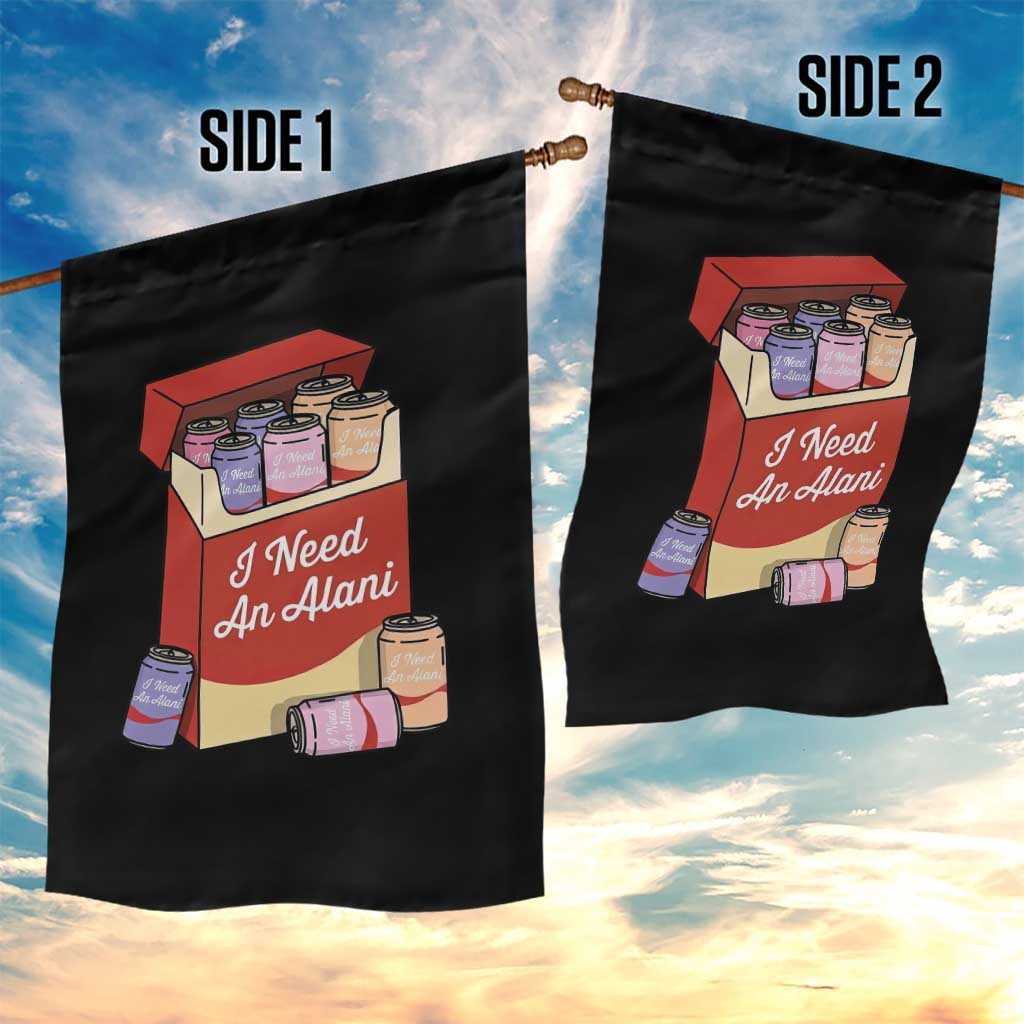 I Need An Alani Garden Flag Funny Drinking Trendy Summer Vacation