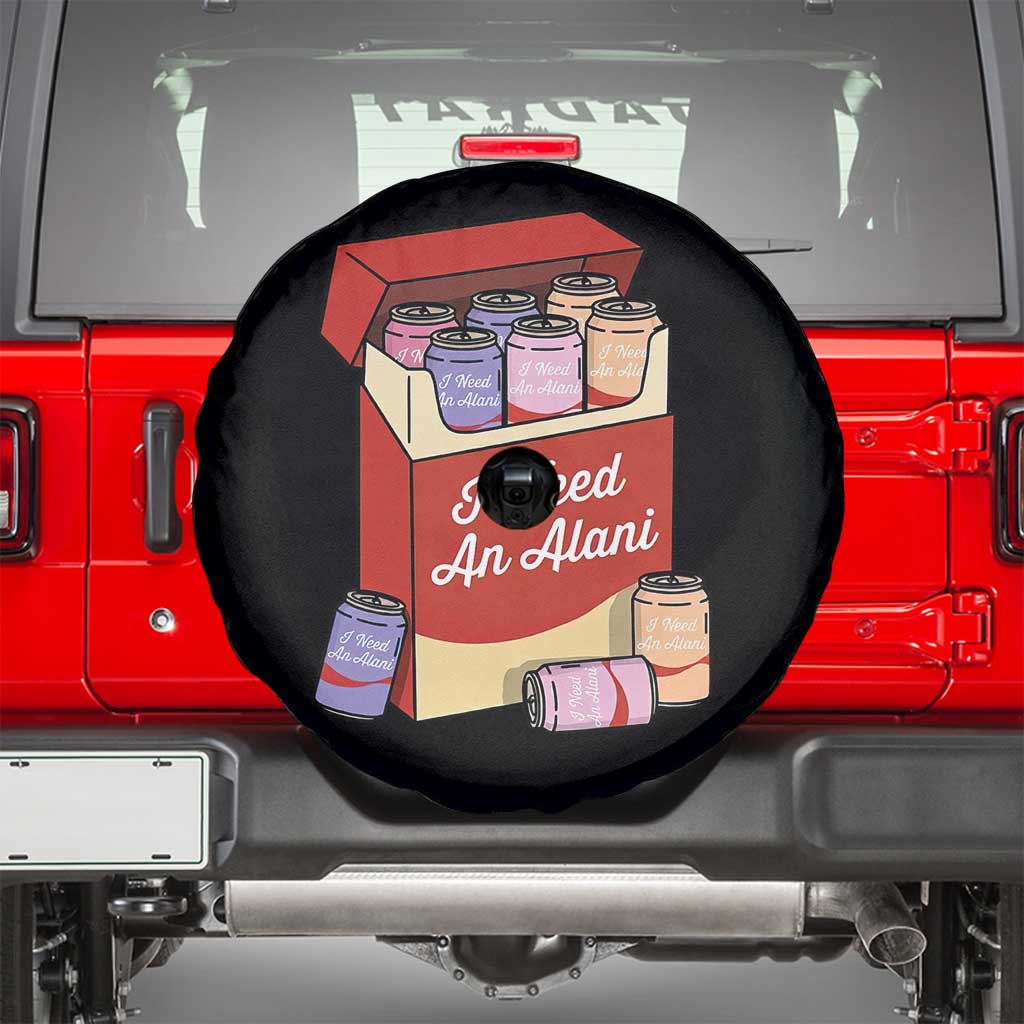 I Need An Alani Spare Tire Cover Funny Drinking Trendy Summer Vacation