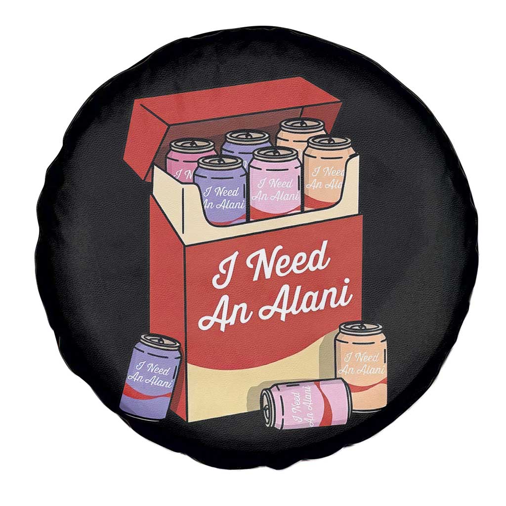 I Need An Alani Spare Tire Cover Funny Drinking Trendy Summer Vacation