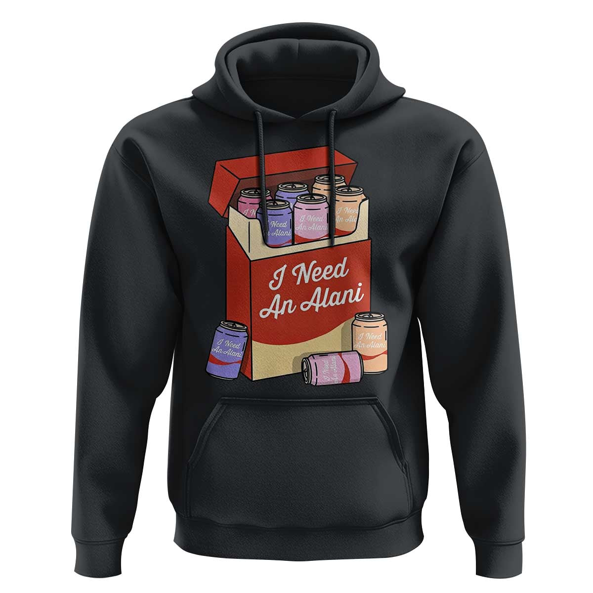 I Need An Alani Hoodie Funny Drinking Trendy Summer Vacation