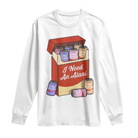 I Need An Alani Long Sleeve Shirt Funny Drinking Trendy Summer Vacation