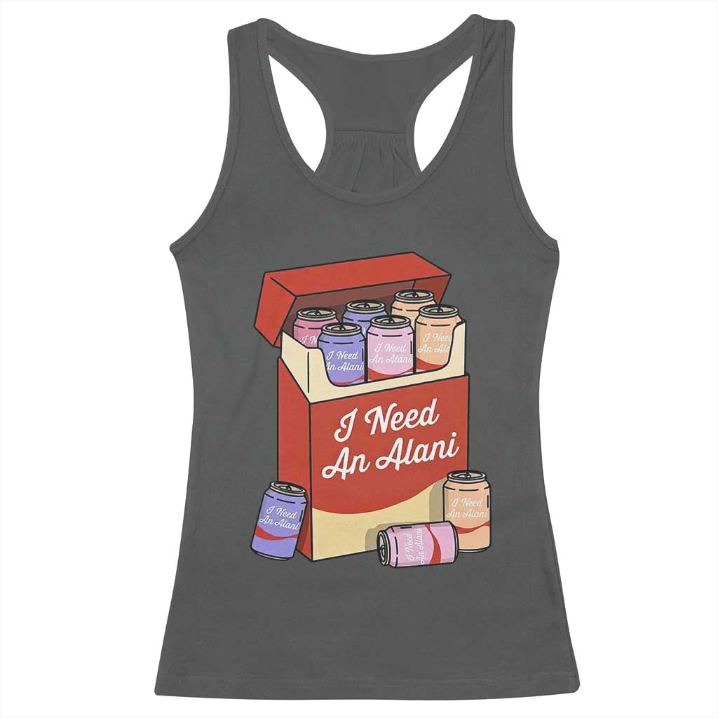I Need An Alani Racerback Tank Top Funny Drinking Trendy Summer Vacation