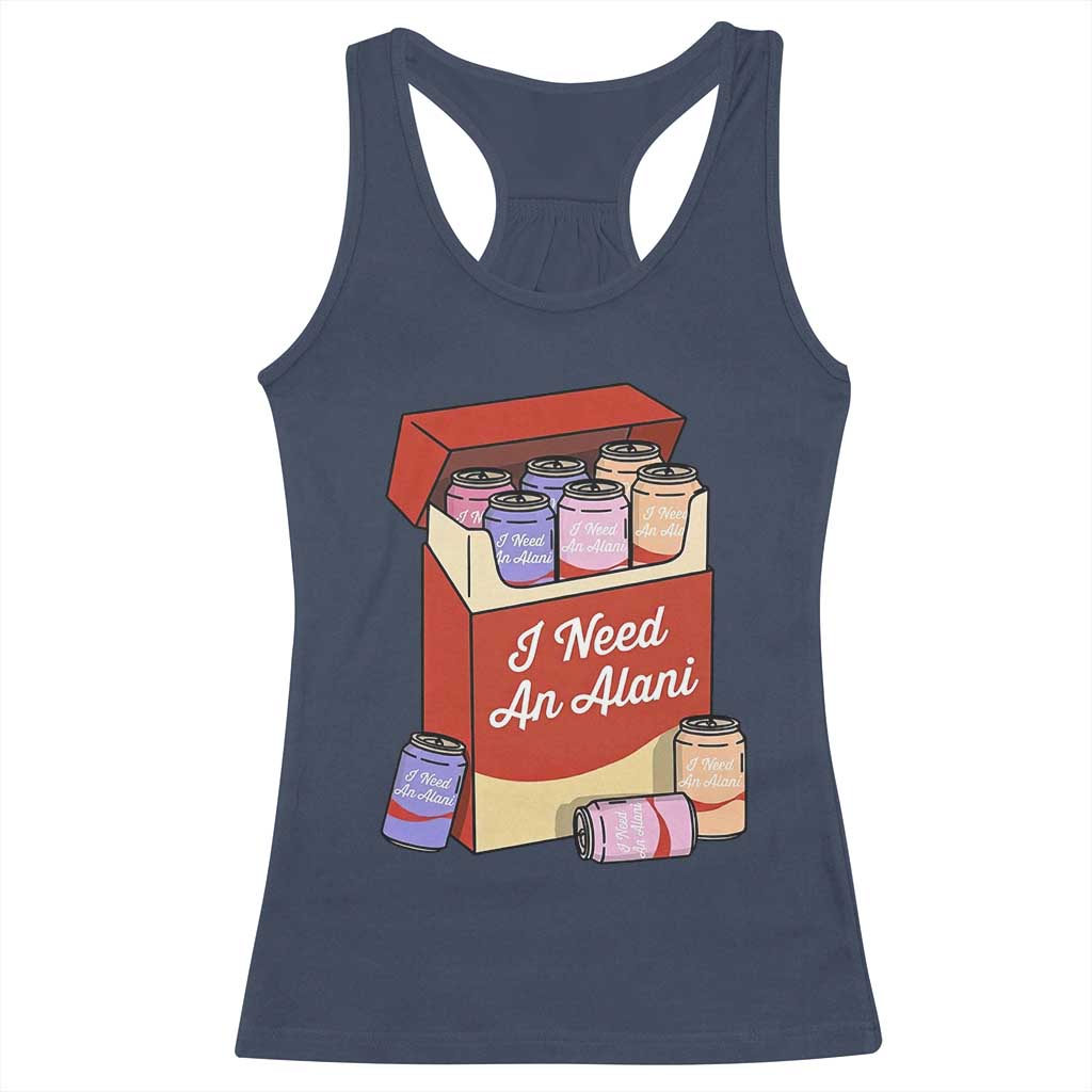 I Need An Alani Racerback Tank Top Funny Drinking Trendy Summer Vacation