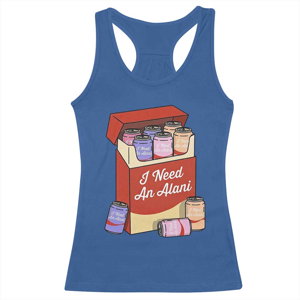 I Need An Alani Racerback Tank Top Funny Drinking Trendy Summer Vacation